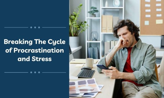 Breaking The Cycle of Procrastination and Stress