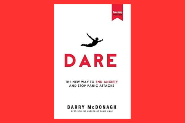 Dare: The New Way to End Anxiety and Stop Panic Attacks by Barry McDonagh